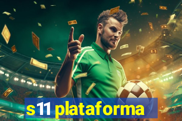 s11 plataforma